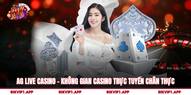 Ag Live Casino – Không Gian Casino Trực Tuyến Chân Thực 4 Ag Live Casino – Không Gian Casino Trực Tuyến Chân Thực